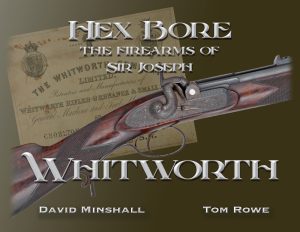 Hex Bore - The Firearms of Sir Joseph Whitworth